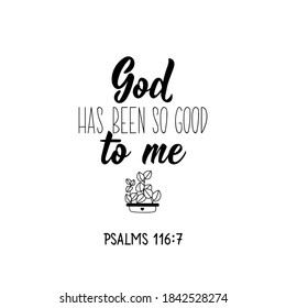 God has been so good to me. Lettering. Inspirational and bible quote. Can be used for prints bags, t-shirts, posters, cards. Ink illustration