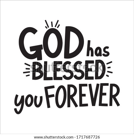 God Has Blessed You Forever hand drawn lettering phrase on white background. Motivation quote. Design element for poster and card. Vector illustration.
