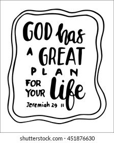 God has a great plan for your life quote on white background. Hand drawn lettering. Bible verse. Modern Calligraphy. Christian Poster