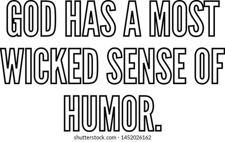 God has a most wicked sense of humor