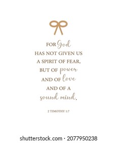 For God has not given us a spirit of fear, but of power and of love and of a sound mind, 2 Timothy 1:7, bible verse, Christian card, Home wall decor, Christian banner, Baptism gift,vector illustration