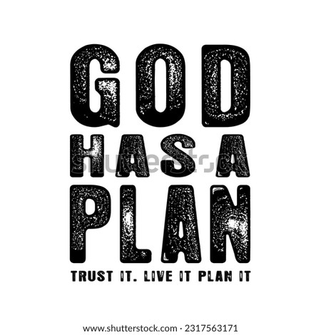 God has a plan, t shirt christian design. Trust it. Live it, plan it. Religious vector typography