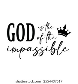 God is the God of the impassible Design vector for t shirt