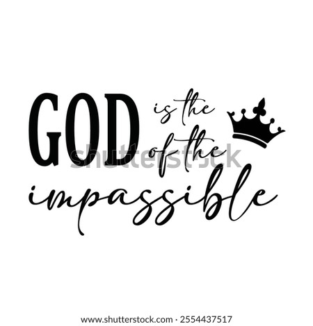 God is the God of the impassible Design vector for t shirt