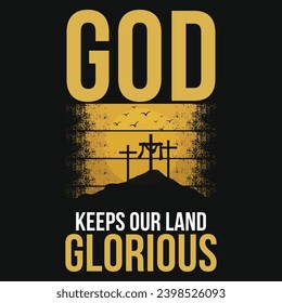 God keeps our land glorious graphics tshirt design 