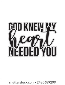 god knew my heart needed you baby nish for typography tshrit design Prnt Ready file Free download.eps
