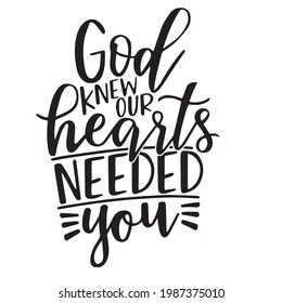 god knew our hearts needed you background inspirational positive quotes, motivational, typography, lettering design