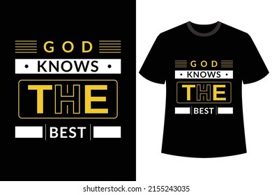 GOD KNOWS THE BEST TYPOGRAPHY T-SHIRT DESIGN.