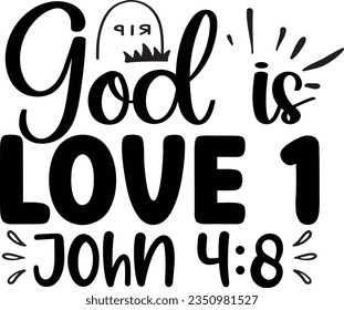 God is love 1 john 4:8 God SVG Design