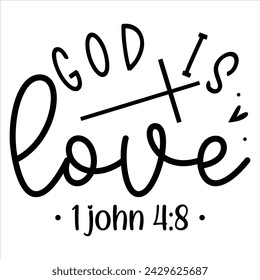 god is love 1 john 4:8, awesome Christian t-shirt design