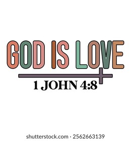 God Is Love 1 John 4:8 T shirt Design