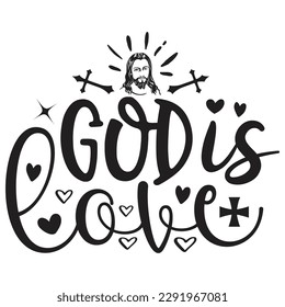 God Is Love - Jesus Christian SVG And T-shirt Design, Jesus Christian SVG Quotes Design t shirt, Vector EPS Editable Files, can you download this Design. svg