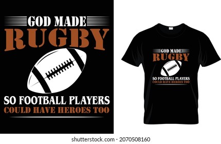 God made rugby so football players could have heroes too - T-Shirt Design Template