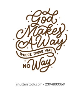 God makes a way where there was no way. Hand lettering inspiration quotes design. 