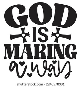 God Is Making A Way - Boho Style Religious Biblical Christian Quotes T-shirt And SVG Design, Vector File. Motivational Inspirational SVG Quotes T shirt Design, Vector EPS Editable Files.