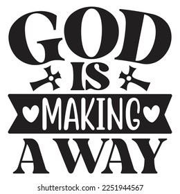 God Is Making A Way - Boho Style Religious Biblical Christian Jesus Quotes T-shirt And SVG Design. Motivational Inspirational SVG Quotes T shirt Design, Vector EPS Editable Files.