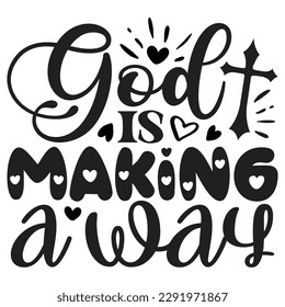 God Is Making A Way - Jesus Christian SVG And T-shirt Design, Jesus Christian SVG Quotes Design t shirt, Vector EPS Editable Files, can you download this Design. svg