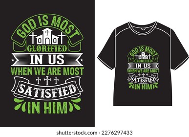 God is most glorified in us when we are most satisfied in him T-Shirt Design
