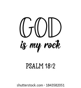 God is my rock. Lettering. Inspirational and bible quote. Can be used for prints bags, t-shirts, posters, cards. Ink illustration