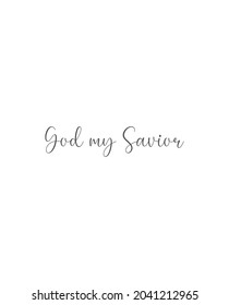 God my Savior, scripture wall print, Motivational quote, Christian card, Home wall decor, Minimalist Print, Home wall Gift, religious banner, Christian text, vector illustration