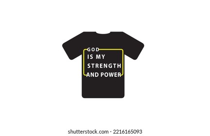 god is my strength and power typography design on black t shirt logo 