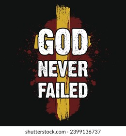 God never failed typography tshirt design 