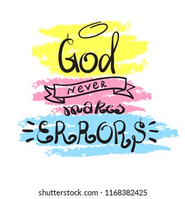 God never makes errors - motivational quote lettering, religious poster. Hand drawn beautiful lettering. Print for poster, prayer book, church leaflet, t-shirt, postcard, sticker. Simple cute vector