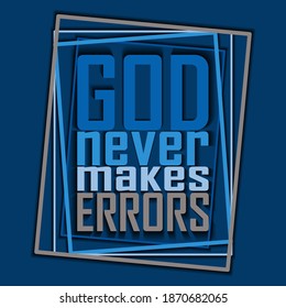 God never makes errors. vector illustration of a phrase in blue tones with shadow