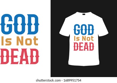 God Is Not Dead Typography T shirt Design, Jesus t shirt, template, vector, apparel, eps 10, vintage