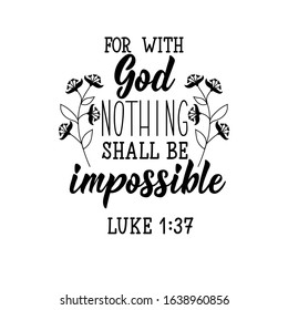 For with God nothing shall be impossible. Lettering. Can be used for prints bags, t-shirts, posters, cards. calligraphy vector. Ink illustration