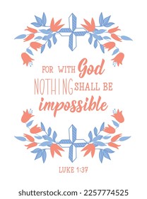 For with God nothing shall be impossible. Lettering. Can be used for prints bags, t-shirts, posters, cards. Calligraphy vector. Bible quote. Ink illustration