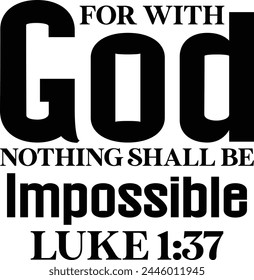 
For With God Nothing Shall Be Impossible Luke 1 37