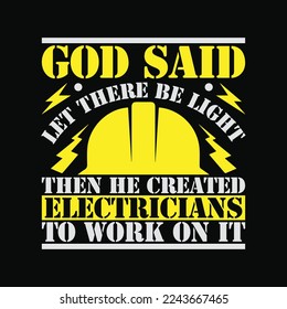 God Said Let There Be Light Then Made Electricians