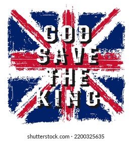 God save the king text with united kingdom flag grunge brush textured vintage background. Design theme for poster, wallpaper, background, print, t shirt design, logo and other design project.