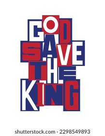 God save the King typography design. Monarch celebration quote. Collage vector poster. Text for t shirt, mug, tot.