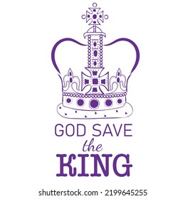 God Save The King words with crown.  Lettering phrase. Vector illustration