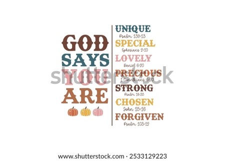  God says you are, Fall and Thanksgiving Quote Christian T Shirt Design