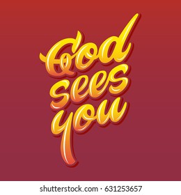 God sees you. Premium handmade vector lettering and calligraphy phrase for invitation, greeting card, t-shirt, prints, social media, blogs and posters .Vector illustration.