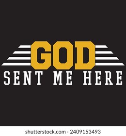 God sent me here, trending motivational quotes, Streetwear T-shirt Designs Artwork Set, Graffiti Vector Collection for Apparel and Clothing Print..