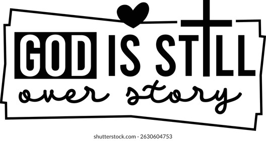 God is still over story, Jesus design