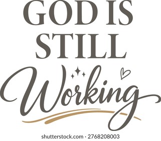God Is Still Working tshirt design.