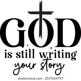 God is still writing your story T shirt design Vector File