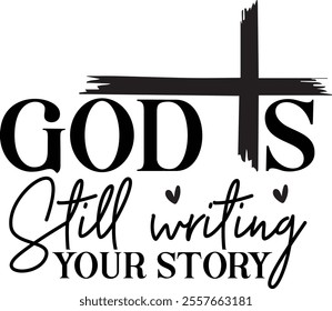 God is still writing your story T shirt design Vector File