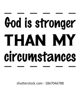 God is stronger than my circumstances. Vector Quote