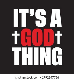 It's a god thing t shirt design vector, black background 