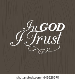 In god I trust hand lettering typographic with wooden background for us in printing, banner, poster or t-shirt