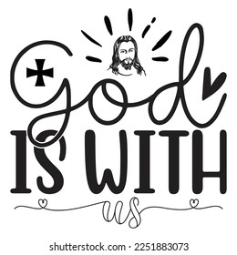 God Is With Us - Boho Style Religious Biblical Christian Jesus Quotes T-shirt And SVG Design. Motivational Inspirational SVG Quotes T shirt Design, Vector EPS Editable Files.