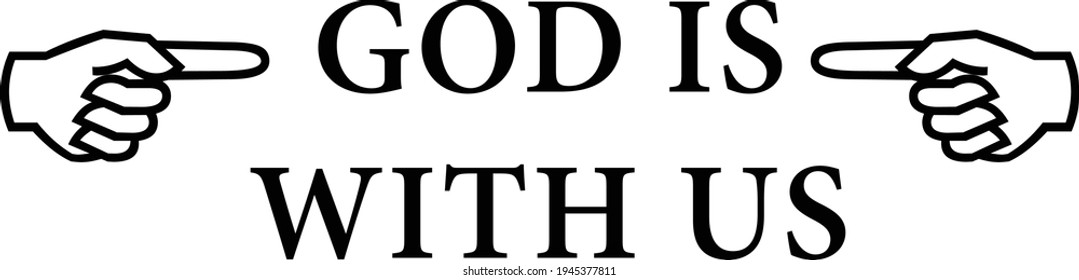 God is with us, Christian faith, Typography for print or use as poster, card, flyer or T Shirt