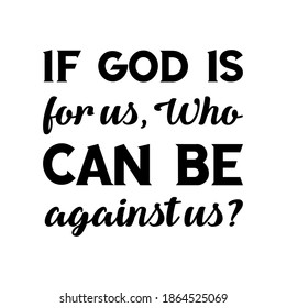 If God is for us, Who can be against us. Vector Quote