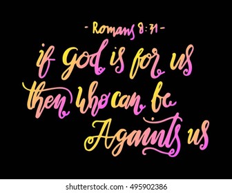 if god is for us then who can be against us. Hand Lettered quote. Bible Verse. Modern calligraphy